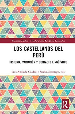 Los Castellanos Del Perú: Historia, Variación Y Contacto Lingüístico-..