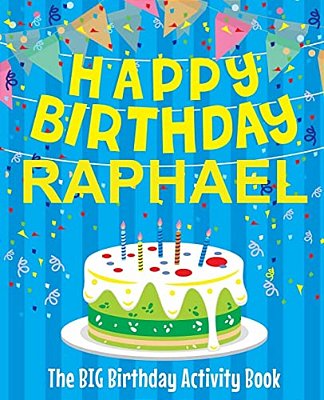 Happy Birthday Raphael - The Big Birthday Activity Book: (Personalized Children's Activity Book)-..
