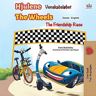 The Wheels -The Friendship Race (Danish English Bilingual Children's Books)-..