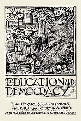 Education And Democracy: Paulo Freire, Social Movements, And Educational Reform In Sao Paulo-..