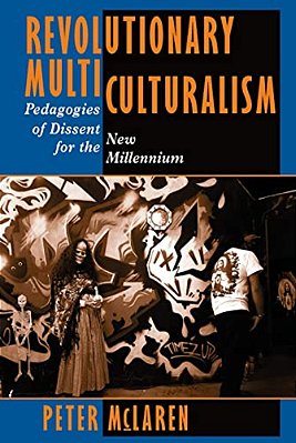 Revolutionary Multiculturalism: Pedagogies Of Dissent For The New Millennium-..