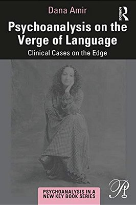 Psychoanalysis On The Verge Of Language: Clinical Cases On The Edge-..