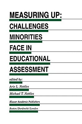Measuring Up: Challenges Minorities Face In Educational Assessment-..