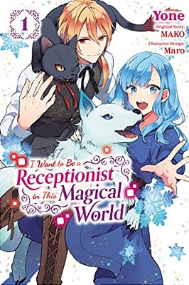I Want To Be A Receptionist In This Magical World, Vol. 1 (Manga): Volume 1-..
