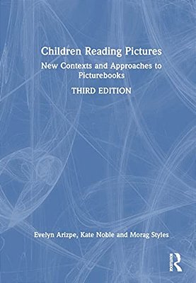 Children Reading Pictures: New Contexts And Approaches To Picturebooks-..