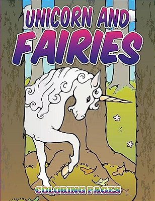 Unicorn And Fairies Coloring Pages: Kids Coloring Books-..