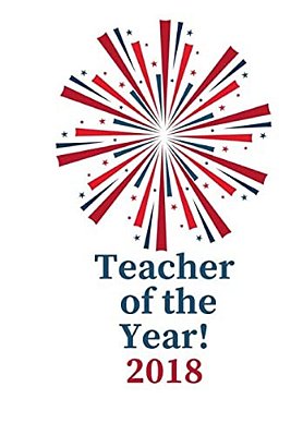 Teacher Of The Year 2018!-..