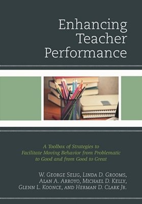 Enhancing Teacher Performance: A Toolbox Of Strategies To Facilitate Moving Behavior From Problematic To Good And From Good To Great-..