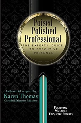 Poised Polished Professional: The Experts' Guide To Executive Presence-..