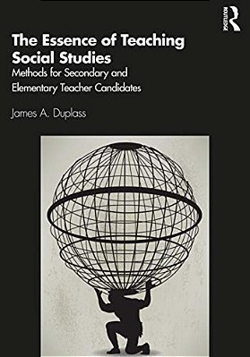 The Essence Of Teaching Social Studies: Methods For Secondary And Elementary Teacher Candidates-..