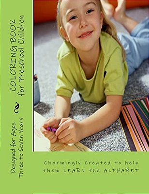 Coloring Book For Preschool Children: Charmingly Created To Help Them Learn The Alphabet-..