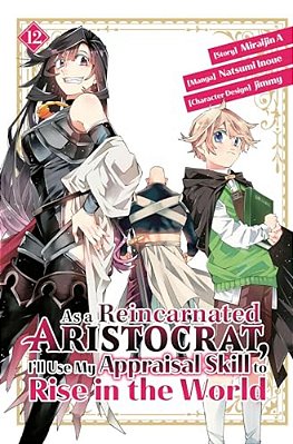 As A Reincarnated Aristocrat, I'Ll Use My Appraisal Skill To Rise In The World 12 (Manga)-..