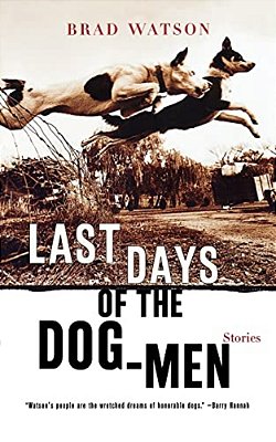 Last Days Of The Dog-Men: Stories-..