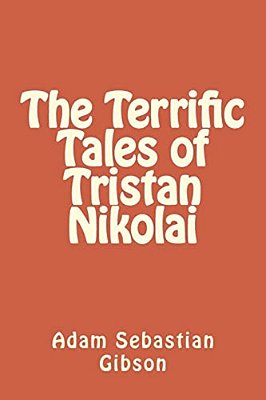 The Terrific Tales Of Tristan Nikolai-..