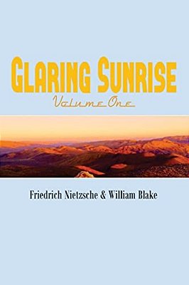 Glaring Sunrise: Friedrich Nietzsche & William Blake-..