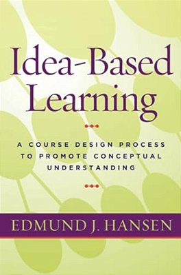 Idea-Based Learning: A Course Design Process To Promote Conceptual Understanding-..