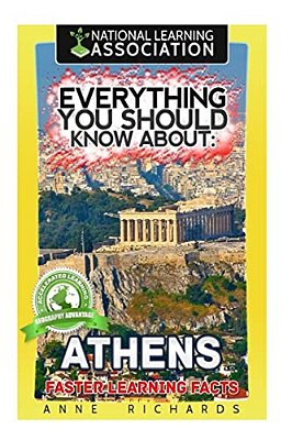 Everything You Should Know About: Athens Faster Learning Facts-..