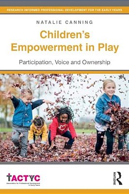 Children's Empowerment In Play: Participation, Voice And Ownership-..