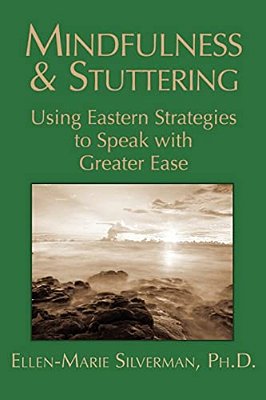 Mindfulness & Stuttering: Using Eastern Strategies To Speak With Greater Ease-..