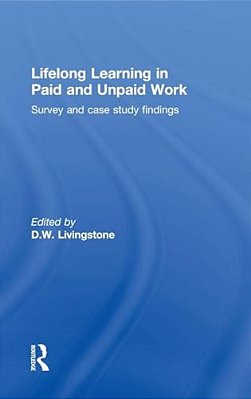Lifelong Learning In Paid And Unpaid Work: Survey And Case Study Findings-..