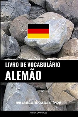 Livro De Vocabulário Alemão: Uma Abordagem Focada Em Tópicos-..