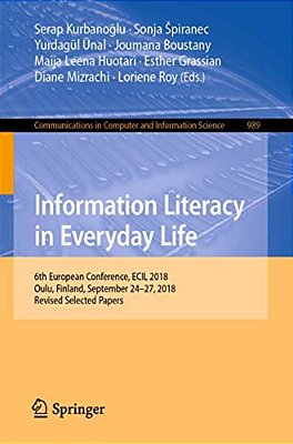 Information Literacy In Everyday Life: 6Th European Conference, Ecil 2018, Oulu, Finland, September 24-27, 2018, Revised Selected Papers-..