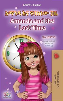 Amanda And The Lost Time (Amharic English Bilingual Book For Children)-..