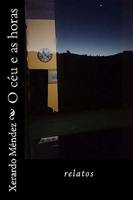 O Ceu E As Horas: Relatos-..