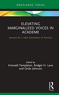 Elevating Marginalized Voices In Academe: Lessons For A New Generation Of Scholars-..