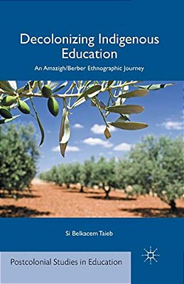 Decolonizing Indigenous Education: An Amazigh/Berber Ethnographic Journey-..