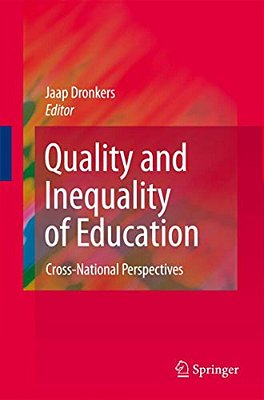 Quality And Inequality Of Education: Cross-National Perspectives-..