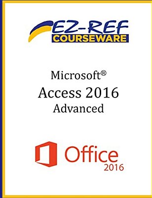 Microsoft Access 2016 - Advanced: Student Manual (Black & White)-..