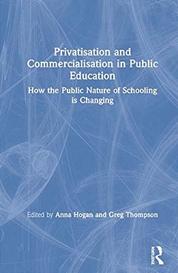 Privatisation And Commercialisation In Public Education: How The Public Nature Of Schooling Is Changing-..