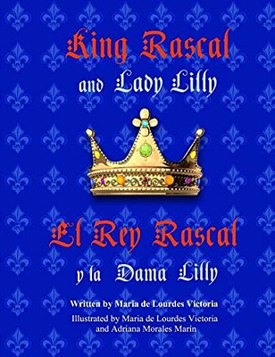 King Rascal And Lady Lilly/El Rey Rascal Y La Dama Lilly: Bilingual English/Spanish Edition-..