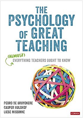 The Psychology Of Great Teaching: (Almost) Everything Teachers Ought To Know-..