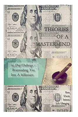 Theories Of A Mastermind: 20 Day Challenge: Brainwashing You Into A Millionaire Mindset-..