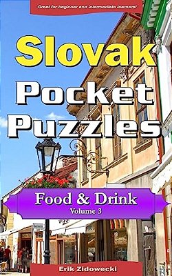 Slovak Pocket Puzzles - Food & Drink - Volume 3: A Collection Of Puzzles And Quizzes To Aid Your Language Learning-..
