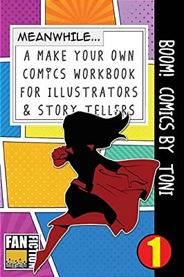 Boom! Comics By Toni: A What Happens Next Comic Book For Budding Illustrators And Story Tellers-..