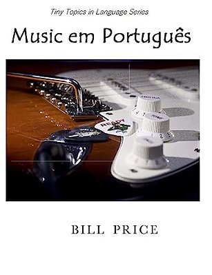 Music Em Portugues: A Guide To Music Vocabulary In Portuguese-..