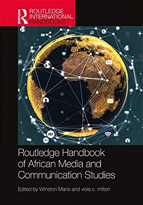 Routledge Handbook Of African Media And Communication Studies-..