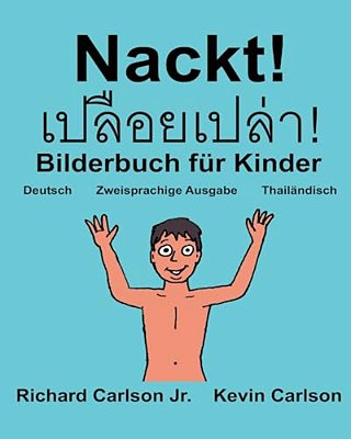 Nackt!: Ein Bilderbuch Für Kinder Deutsch-Thailändisch (Zweisprachige Ausgabe) (Www. Rich. Center)-..
