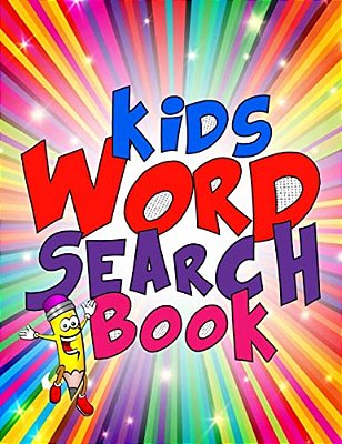 Kids Word Search Book: 50 Large Print Kids Word Find Puzzles: Jumbo Word Seek Book (8.5"X11") For Kids Age 6,7,8,9-12-..