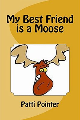 My Best Friend Is A Moose-..