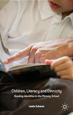 Children, Literacy And Ethnicity: Reading Identities In The Primary School-..