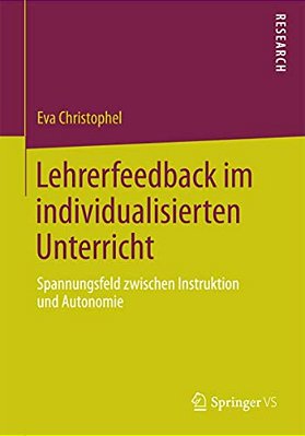 Lehrerfeedback Im Individualisierten Unterricht: Spannungsfeld Zwischen Instruktion Und Autonomie-..