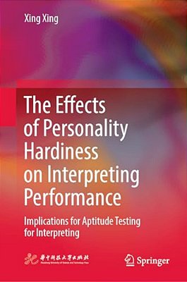 The Effects Of Personality Hardiness On Interpreting Performance: Implications For Aptitude Testing For Interpreting-..