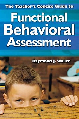 The Teacher's Concise Guide To Functional Behavioral Assessment-..