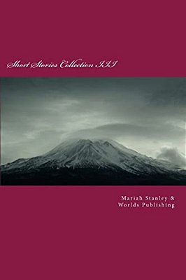 Short Stories Collection III: Just For Kids Ages 4 To 8 Years Old-..