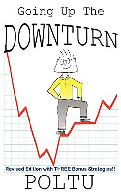 Going Up The Downturn: How To Beat The Recession Before It Beats You!-..