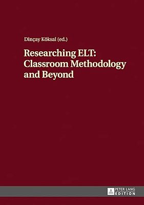 Researching ELT: Classroom Methodology And Beyond-..